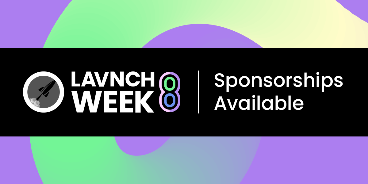 LAVNCH WEEK 8 Sponsorships Available