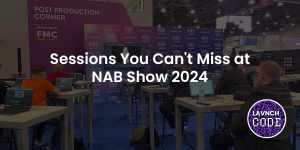 Sessions You Cant Miss at the 2024 NAB Show